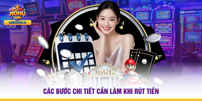Các bước chi tiết cần làm khi rút tiền