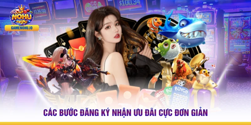Các bước đăng ký nhận ưu đãi cực đơn giản
