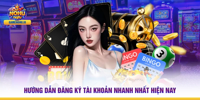 Hướng dẫn đăng ký tài khoản nhanh nhất hiện nay