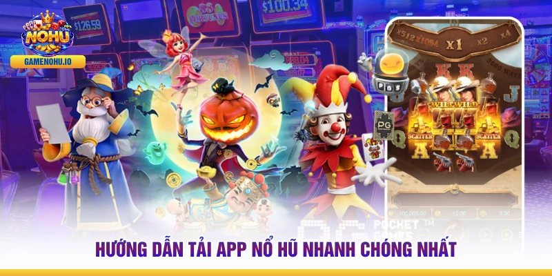 Hướng dẫn tải app nổ hũ nhanh chóng nhất