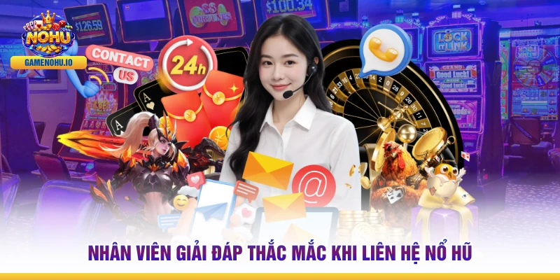 Nhân viên giải đáp thắc mắc khi liên hệ nổ hũ