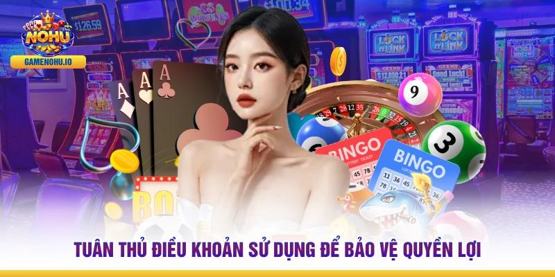 Tuân thủ điều khoản sử dụng để bảo vệ quyền lợi